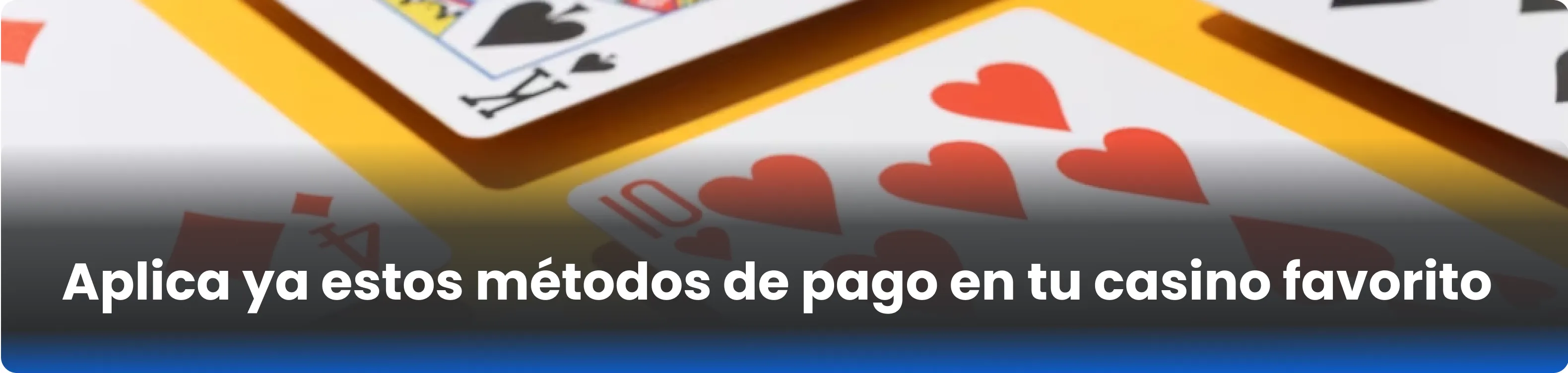 Aplica ya estos métodos de pago en tu casino favorito 